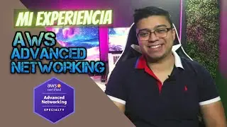 AWS ADVANCED NETWORKING SPECIALTY - MI EXPERIENCIA