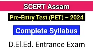 Complete Syllabus for Pre-Entry Test (PET)-2024 || D. El. Ed Entrance Exam 2024 || SCERT Assam ||