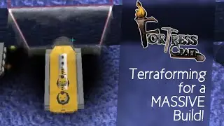 Terraforming for a MASSIVE Build! | FortressCraft