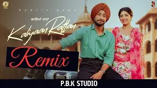 Kaliyaan Rattan Remix | Ranjit Bawa | Mandeep Maavi | P.B.K Studio
