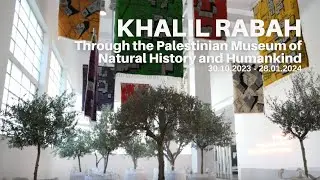 Khalil Rabah | Through the Palestinian Museum of Natural History and Humankind