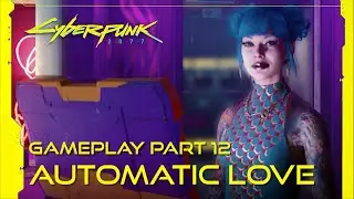 Cyberpunk 2077 Walkthrough Gameplay Part 12 - Automatic Love