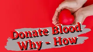Donating blood why you should & how to do it