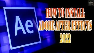 How to Install Adobe After Effects 2022 | AfterEffects Ultimate Guide | 013 
