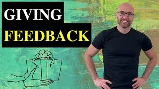 How to Give Feedback | Module 4, Constructive Feedback Course
