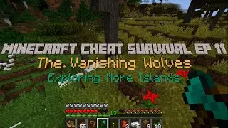 Minecraft Cheat Survival Episode 11 The Vanishing  Wolves, Exploring More Islands