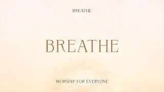 Breathe (breathe version) - Worship For Everyone (Visualizer)