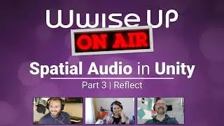 Wwise Up on Air - Hands On | Spatial Audio in Unity (Part 3 - Wwise Reflect)