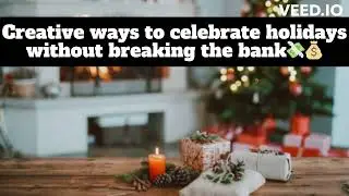 Creative ways to celebrate holidays without breaking the bank