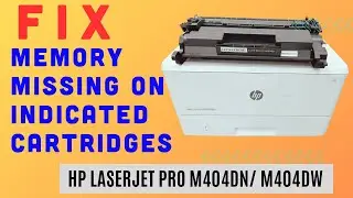 Fix Memory Missing On Indicated Cartridges, Event Code 10.00.00 HP Laserjet Pro M404dw