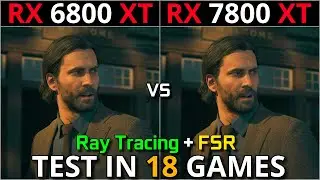 RX 6800 XT vs RX 7800 XT | Test in 18 Games | 1080p - 1440p & 4K | Ray Tracing & FSR | Detailed Test