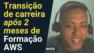 Em menos de 2 meses após entrar para a Formação AWS, ele conseguiu fazer sua transição de carreira