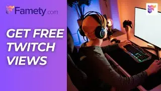 How to Get Free Twitch Views Fast in 2025! | Famety