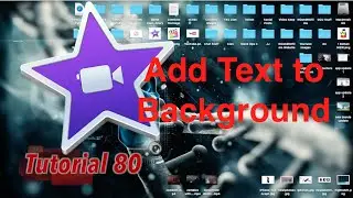 Add Text to a Background or Image in iMovie 10.1.1 | Tutorial 80