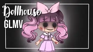 Dollhouse //GLMV// Gacha Life Music Video