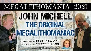 John Michell | The Original Megalithomaniac | Presented by Hugh Newman | Megalithomania 2021