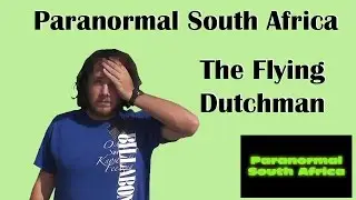 The Flying Dutchman - Paranormal South Africa