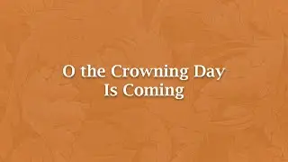 O the Crowning Day Is Coming - H 953