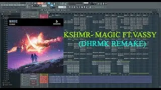 KSHMR - MAGIC Ft. Vassy (DHRMK REMAKE + FREE FLP ) | DHRMK REMAKES | DHRMK TUTORIALS