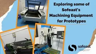 Sofeast Prototype Machining Equipment (A selection from our lab)