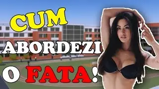 CUM ABORDEZI O FATĂ?