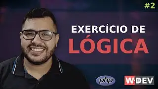 Resolvendo exercícios de lógica com PHP #2 - WDEV