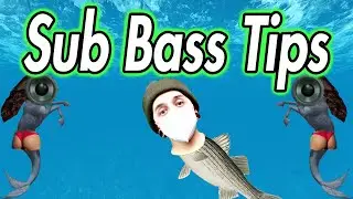Sub Bass Tips