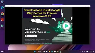 Download and install Google Play Games for Free on Windows 11 PC