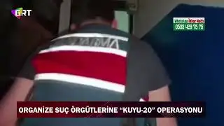 Organize Suç Örgütüne yönelik “Kuyu-20” operasyonu düzenlendi.