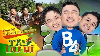 KHÉP LẠI HÀNH TRÌNH TÂY DU HÍ ĐỢT 1 CÙNG ĐOÀN HÁT THANH DUY KHIÊM | TẬP 11 TÂY DU HÍ