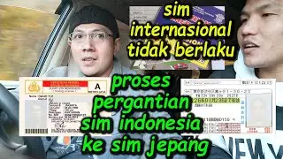 PROSES PENGGANTIAN SIM INDONESIA KE SIM JEPANG 