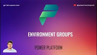 What are Power Platform Environment Groups?