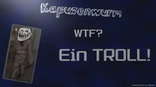 WTF? EIN TROLL // Kapuzenwurm Dubstep Remix