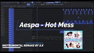 Aespa(에스파) Hot Mess Instrumental(Remake By S.K)FL Studio FLP