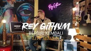 Berdiri Kembali - Rey Githum ( Live Session )