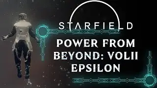 POWER FROM BEYOND: VOLII EPSILON | MAIN QUEST | STARFIELD WALKTHROUGH [4K 60FPS]