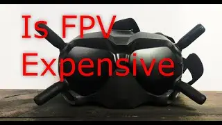 Is FPV expensive?  (Quadcopters and Drones and Drama)