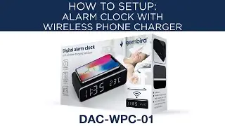 DAC-WPC-01: Digital Alarm Clock with Wireless Phone Charging Function - HOW TO SET UP