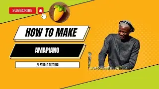 How To Make Amapiano | Amapiano FL Studio Tutorial 2023