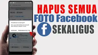 Cara Hapus Foto di Facebook Sekaligus Banyak