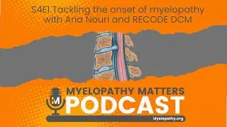 S4E1 Tackling the onset of myelopathy, with Aria Nouri and RECODE DCM