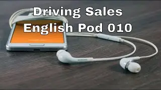 Speak English, Driving Sales, English Pod 010