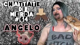 Angelo vuole annusarmi la ficaH Chattate di merda #64