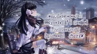 Nightcore what if i said I'm sorry [Lyrics] [AMV]