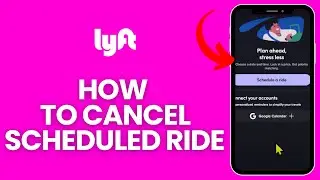 How to Cancel Scheduled Ride on Lyft Account? Remove Scheduled Ride on Lyft on Android 2024