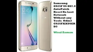 Samsung G925F U6 OS7.0 AutoPatch Reset No Lost Network Without any Tools  Odin3 G925FXXU6ERD3