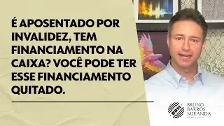 É aposentado por invalidez, tem financ. na Caixa (casa própria)? Tem grande chance de ser quitado.