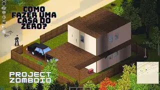 Como construir uma casa do zero? Project Zomboid
