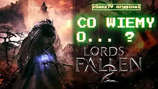 🔥 Lords of the Fallen 2 - Nowe Dark Souls? 🔥 Niesamowite Szczegóły i Ekskluzywne Informacje!
