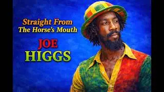 Joe Higgs - Straight from the Horse's Mouth (Interview)